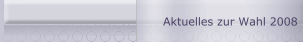 Aktuelles zur Wahl 2008